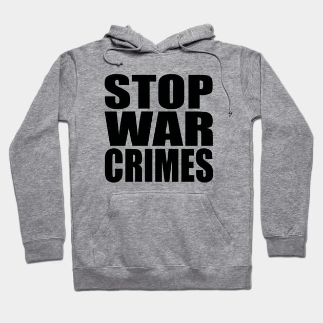 Stop war crimes Hoodie by Evergreen Tee